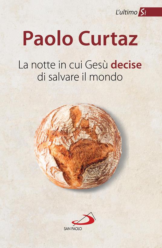 La notte in cui Gesù decise di salvare il mondo. L'ultimo Sì - Paolo Curtaz - copertina