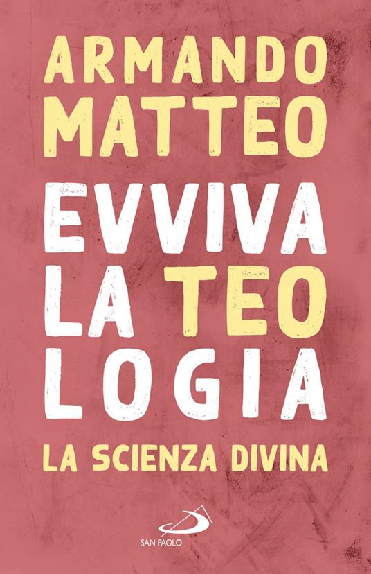 Evviva la teologia. La scienza divina - Armando Matteo - copertina