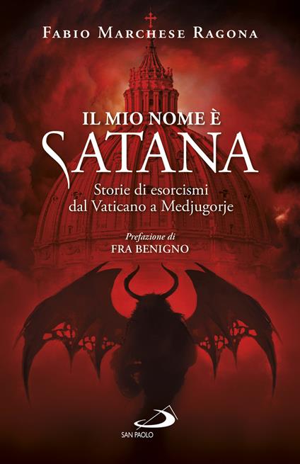 Il mio nome è Satana. Storie di esorcismi dal Vaticano a Medjugorje - Fabio Marchese Ragona - copertina