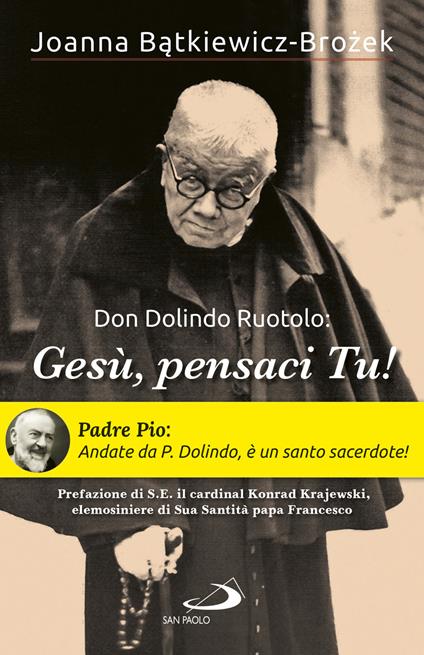 Don Dolindo Ruotolo: «Gesù, pensaci Tu!» - Joanna Batkiewicz-Brozek - copertina