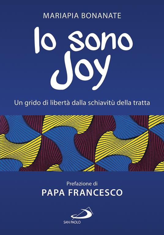 Io sono Joy. Un grido di libertà dalla schiavitù della tratta - Mariapia Bonanate - copertina