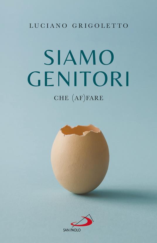 Siamo genitori. Che (af)fare - Luciano Grigoletto - copertina