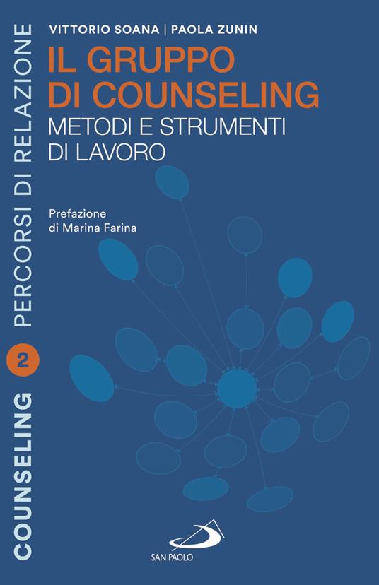 Il gruppo di counselling. Metodi e strumenti di lavoro - Paola Zunin,Vittorio Soana - copertina