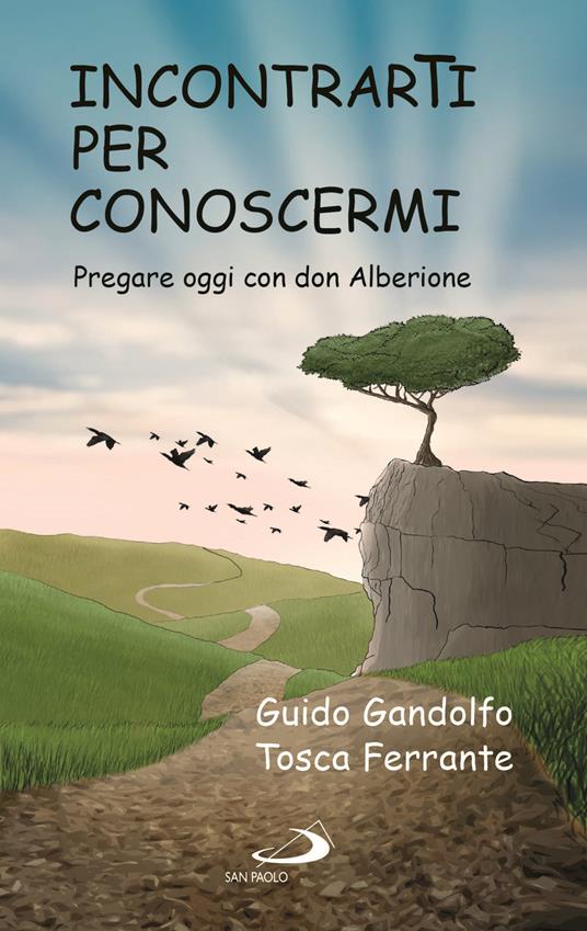 Incontrarti per conoscermi. Pregare oggi con don Alberione - Guido Gandolfo,Tosca Ferrante - copertina