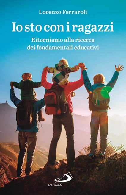 Io sto con i ragazzi. Ritorniamo alla ricerca dei fondamentali educativi - Lorenzo Ferraroli - copertina