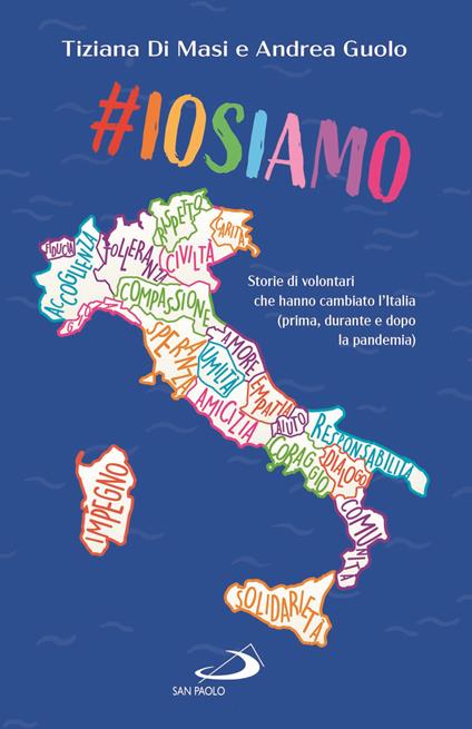 #Iosiamo. Storie di volontari che hanno cambiato l'Italia (prima, durante e dopo la pandemia) - Andrea Guolo,Tiziana Di Masi - copertina