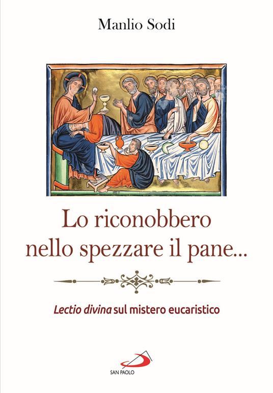 Lo riconobbero nello spezzare il pane... Lectio divina sul mistero eucaristico - Manlio Sodi - copertina