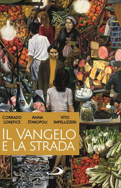 Il Vangelo e la strada. Palermo come Gerico - Corrado Lorefice,Anna Staropoli,Vito Impellizzeri - copertina