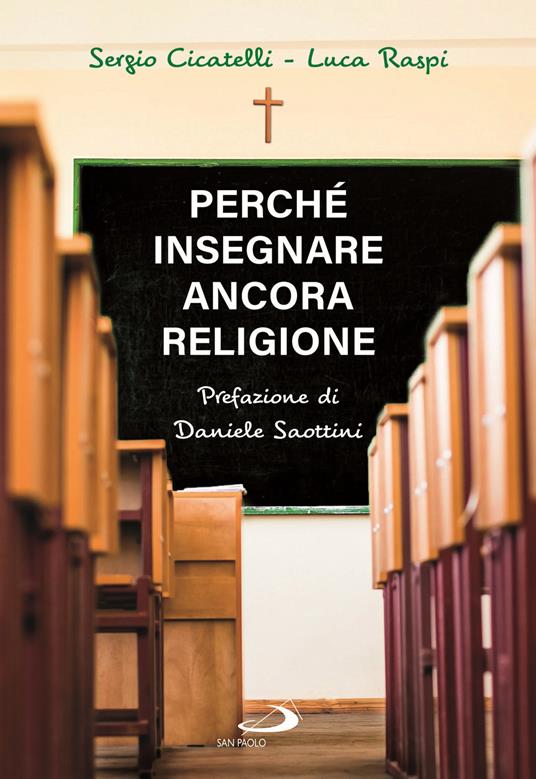 Perché insegnare ancora religione - Sergio Cicatelli,Luca Raspi - copertina