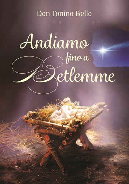 Andiamo fino a Betlemme. Felicissimi auguri di Buon Natale - Antonio Bello - copertina