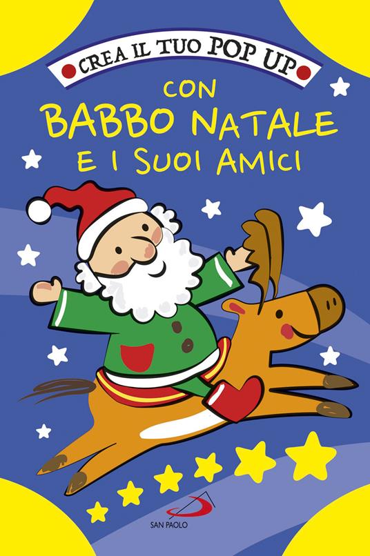 Crea il tuo pop up con Babbo Natale e i suoi amici. Ediz. a colori - Irene Mazza - copertina