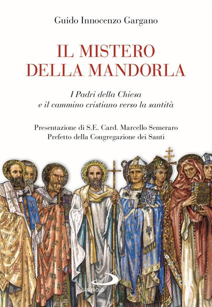 Il mistero della mandorla. I Padri della Chiesa e il cammino cristiano verso la santità - Guido Innocenzo Gargano - copertina