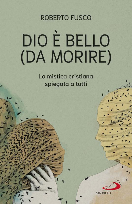 Dio è bello (da morire). La mistica cristiana spiegata a tutti - Roberto Fusco - copertina