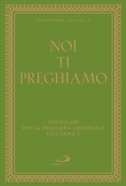 Noi ti preghiamo. Formulari per la preghiera universale dell'anno C - Salvatore Savaglia - copertina