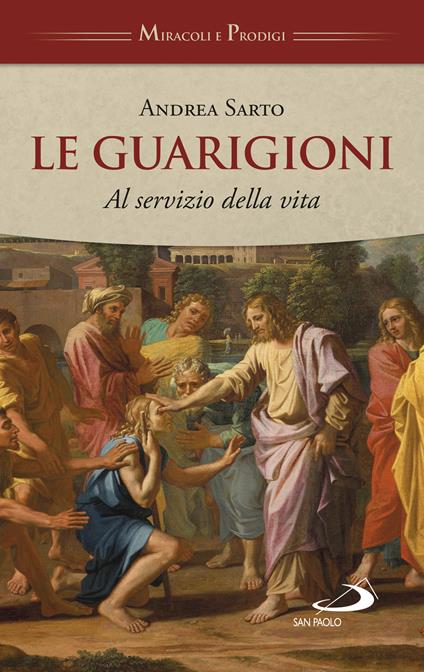 Le guarigioni. Al servizio della vita - Andrea Sarto - copertina