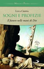 Sogni e profezie. Il futuro nelle mani di Dio