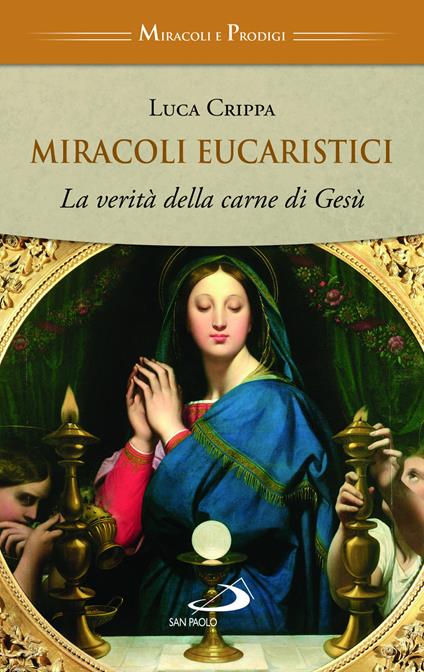 Miracoli eucaristici. La verità della carne di Gesù - Luca Crippa - copertina