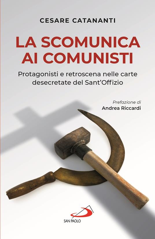 La scomunica ai comunisti. Protagonisti e retroscena nelle carte desecretate del Sant'Offizio - Cesare Catananti - copertina