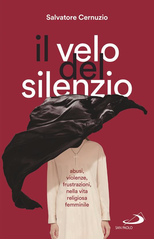 Il velo del silenzio. Abusi, violenze, frustrazioni nella vita religiosa femminile - Salvatore Cernuzio - copertina