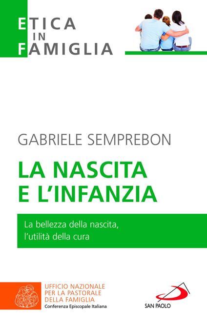 La nascita e l'infanzia. La bellezza della nascita, l'utilità della cura - Gabriele Semprebon - copertina