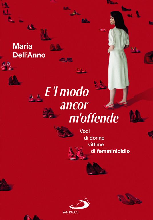 E 'l modo ancor m'offende. Voci di donne vittime di femminicidio - Maria Dell'Anno - copertina