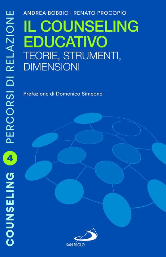 Il counseling educativo. Teorie, strumenti, dimensioni - Andrea Bobbio,Renato Procopio - copertina