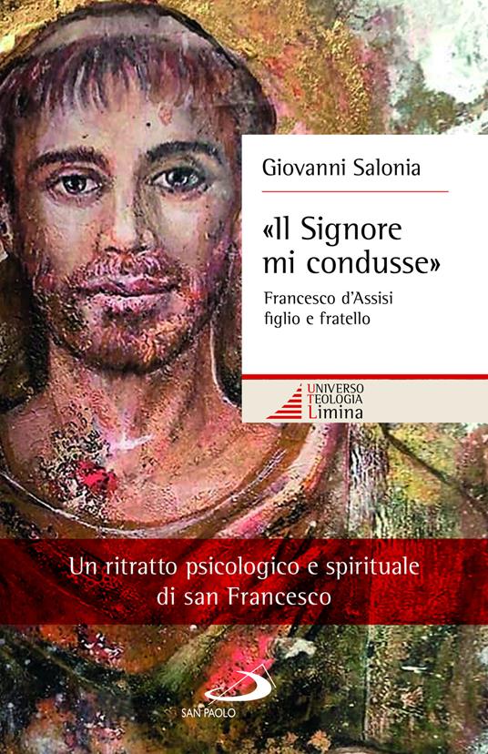 «Il Signore mi condusse». Francesco d'Assisi figlio e fratello - Giovanni Salonia - copertina