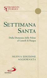 Settimana santa. Dalla domenica delle Palme al lunedì di Pasqua. Nuova ediz.