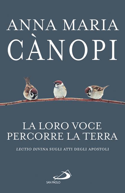 La loro voce percorre la terra. Lectio divina sugli Atti degli Apostoli - Anna Maria Cànopi - copertina