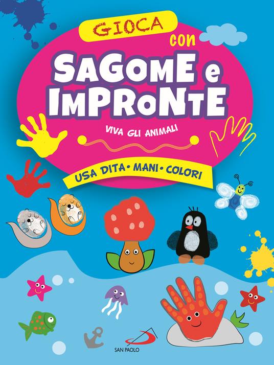 Gioca con le sagome e le impronte. Viva gli animali. Usa dita, mani, colori - Irene Mazza - copertina