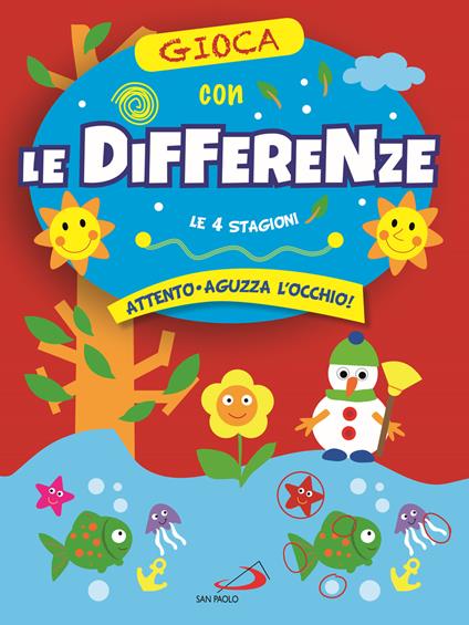 Gioca con le differenze. Le 4 stagioni. Attento, aguzza l'occhio! - Irene Mazza - copertina