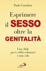 (Esprimere) il sesso oltre la genitalità. Una sfida per i celibi volontari e non solo