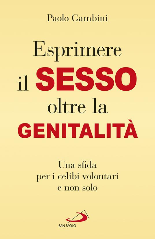 (Esprimere) il sesso oltre la genitalità. Una sfida per i celibi volontari e non solo - Paolo Gambini - copertina