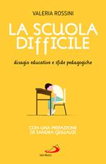 La scuola difficile. Disagio educativo e sfide pedagogiche