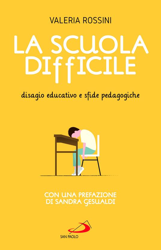 La scuola difficile. Disagio educativo e sfide pedagogiche - Valeria Rossini - copertina