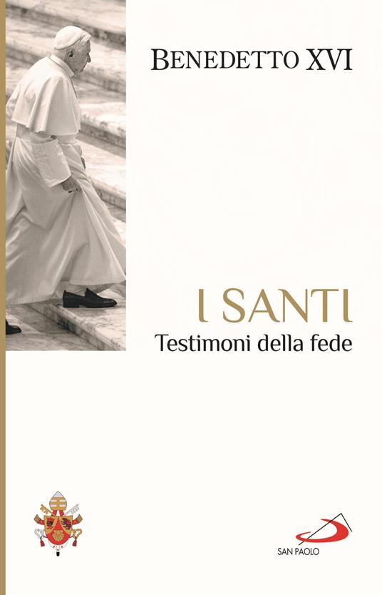 I santi. Testimoni della fede - Benedetto XVI (Joseph Ratzinger) - copertina