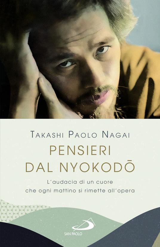 Pensieri dal Nyokodo. L'audacia di un cuore che ogni mattino si rimette all'opera - Takashi Paolo Nagai - copertina