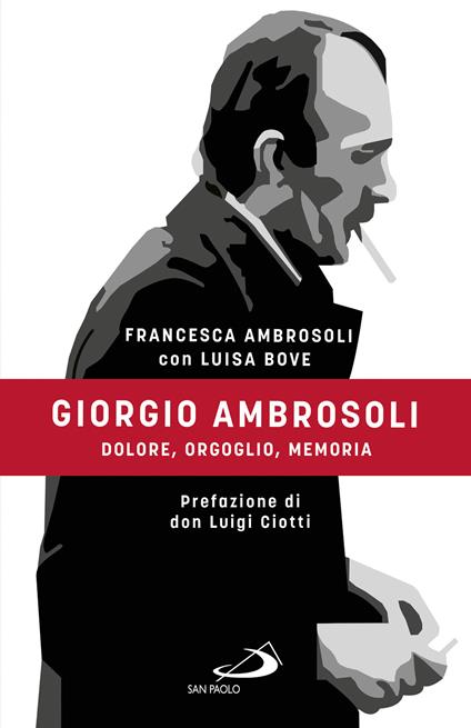 Giorgio Ambrosoli. Dolore, orgoglio, memoria - Francesca Ambrosoli,Luisa Bove - copertina
