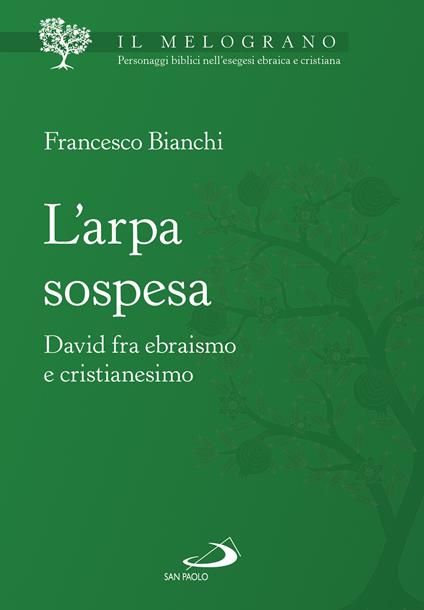 L'arpa sospesa. David tra ebraismo e cristianesimo - Francesco Bianchi - copertina