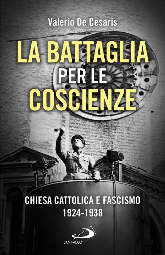 La battaglia per le coscienze. Chiesa cattolica e fascismo 1924-1938 - Valerio De Cesaris - copertina