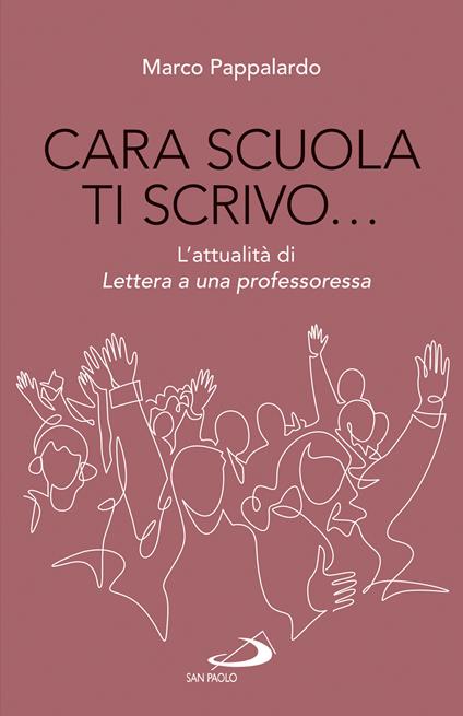 Cara scuola ti scrivo... L'attualità di Lettera a una professoressa - Marco Pappalardo - copertina