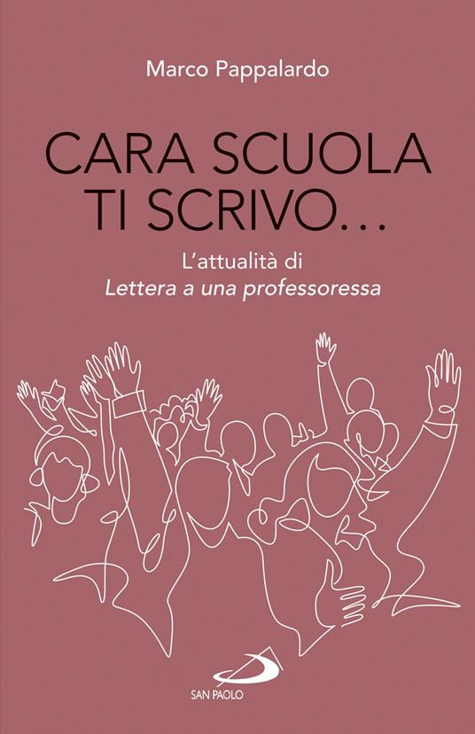 Cara scuola ti scrivo... L'attualità di Lettera a una professoressa - Marco Pappalardo - copertina