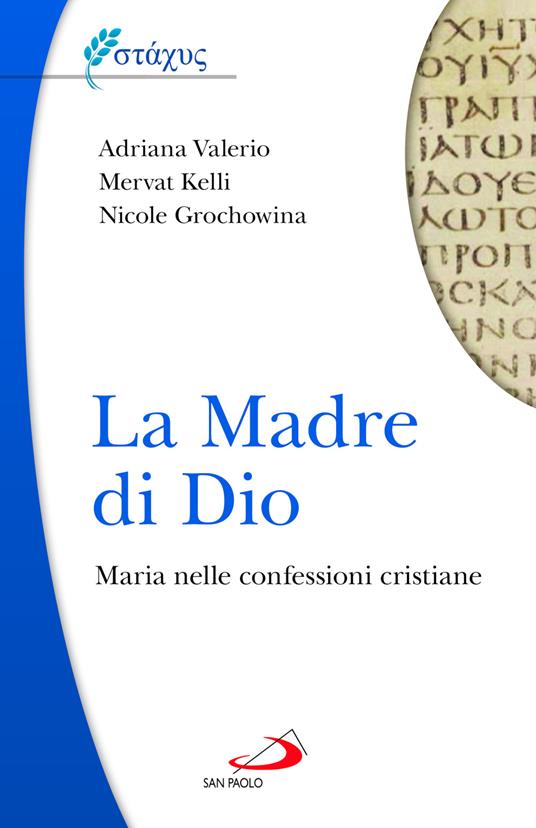 La Madre di Dio. Maria nelle confessioni cristiane - Kelli Mervat,Adriana Valerio,Nicole Grochowina - copertina