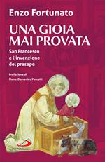 Una gioia mai provata. San Francesco e l'invenzione del presepe