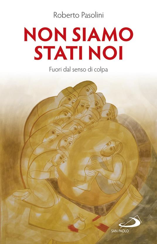 Non siamo stati noi. Fuori dal senso di colpa - Roberto Pasolini - ebook
