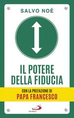 Il potere della fiducia. I 10 passi per sconfiggere le paure e sviluppare l'autostima
