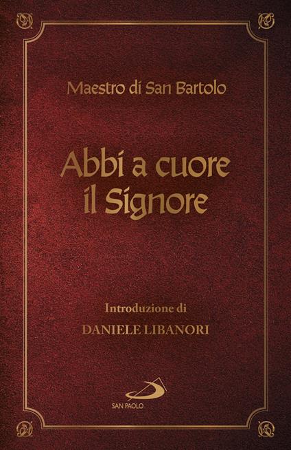 Abbi a cuore il Signore - Maestro del Monastero di San Bartolo - ebook