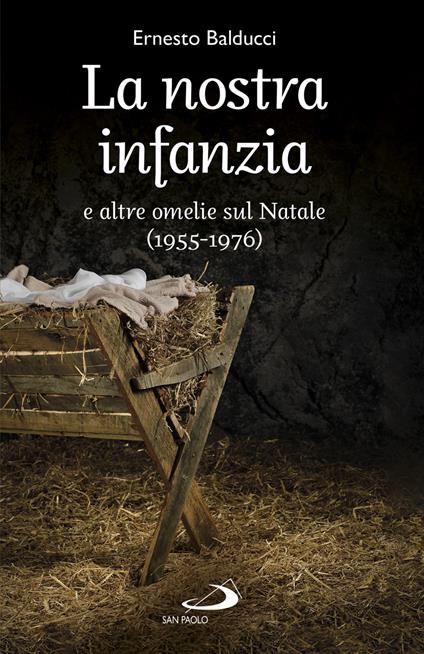 La nostra infanzia e altre omelie sul Natale (1955-1976) - Ernesto Balducci - ebook