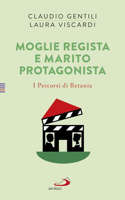 Moglie regista e marito protagonista. I Percorsi di Betania (IV) - Claudio Gentili,Laura Viscardi - ebook