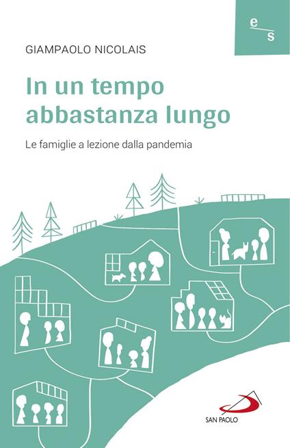 In un tempo abbastanza lungo. Le famiglie a lezione dalla pandemia - Giampaolo Nicolais - ebook